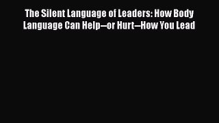 [Read book] The Silent Language of Leaders: How Body Language Can Help--or Hurt--How You Lead
