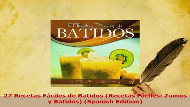 PDF 27 Recetas Fáciles de Batidos Recetas Fáciles Zumos y Batidos Spanish Edition PDF Online