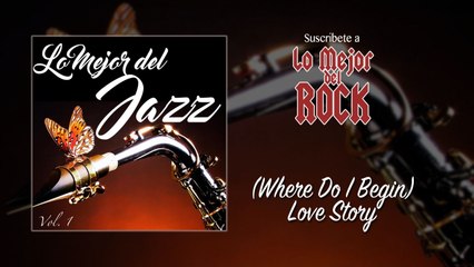 Lo Mejor del Jazz - Vol. 1 - (Where Do I Begin) Love Story