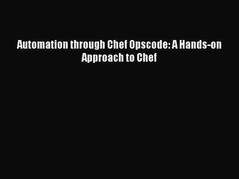Download Automation through Chef Opscode: A Hands-on Approach to Chef PDF Online