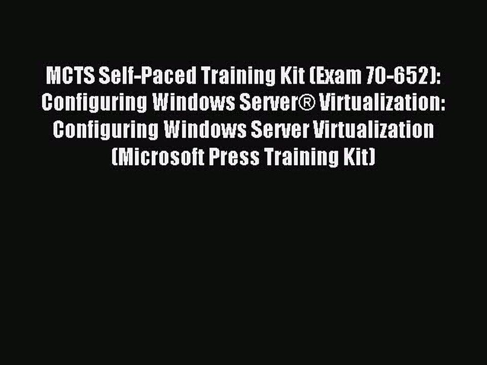 Read MCTS Self-Paced Training Kit (Exam 70-652): Configuring Windows Server® Virtualization: