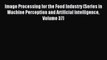 Read Image Processing for the Food Industry (Series in Machine Perception and Artificial Intelligence