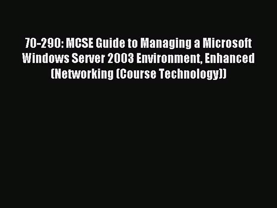 Read 70-290: MCSE Guide to Managing a Microsoft Windows Server 2003 Environment Enhanced (Networking