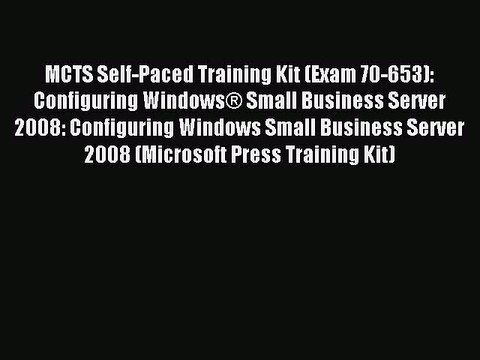 Read MCTS Self-Paced Training Kit (Exam 70-653): Configuring Windows® Small Business Server