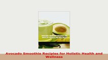 Download  Avocado Smoothie Recipies for Holistic Health and Wellness Ebook