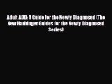 Read ‪Adult ADD: A Guide for the Newly Diagnosed (The New Harbinger Guides for the Newly Diagnosed‬