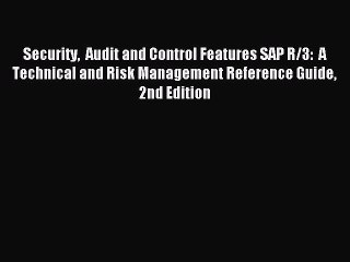 Read Security  Audit and Control Features SAP R/3:  A Technical and Risk Management Reference
