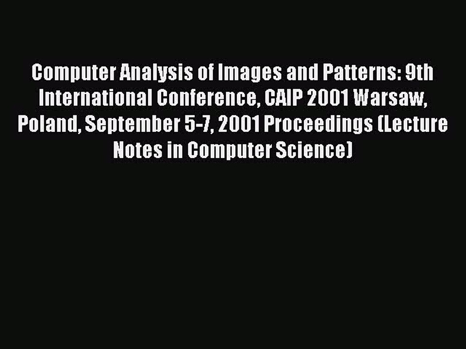 Read Computer Analysis of Images and Patterns: 9th International Conference CAIP 2001 Warsaw