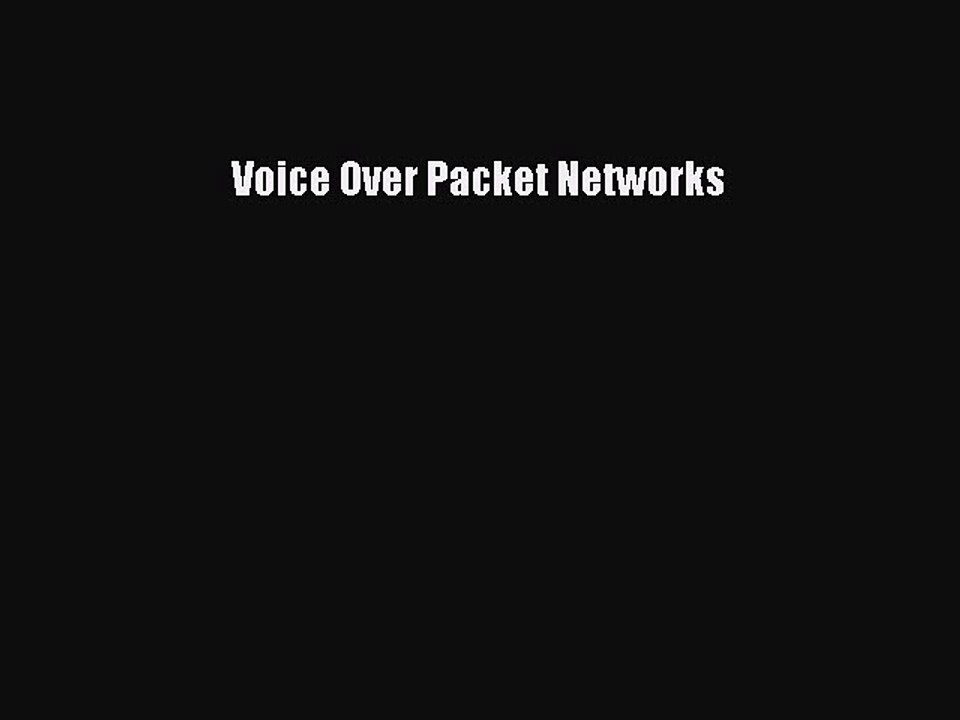 Read Voice Over Packet Networks Ebook Free
