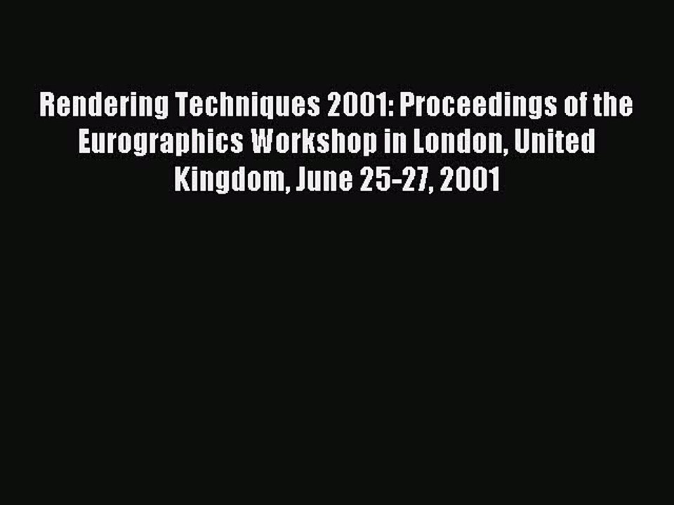 Read Rendering Techniques 2001: Proceedings of the Eurographics Workshop in London United Kingdom