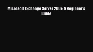 Download Microsoft Exchange Server 2007: A Beginner's Guide Ebook Online