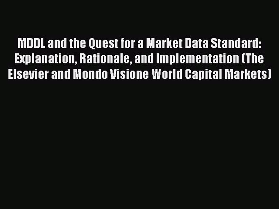 Read MDDL and the Quest for a Market Data Standard: Explanation Rationale and Implementation