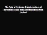 Read ‪The Point of Existence: Transformations of Narcissism in Self-Realization (Diamond Mind