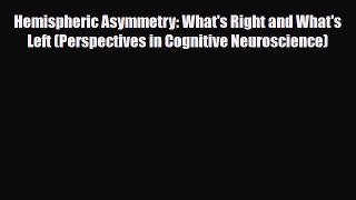 Read ‪Hemispheric Asymmetry: What's Right and What's Left (Perspectives in Cognitive Neuroscience)‬