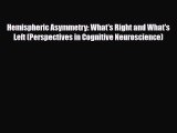 Read ‪Hemispheric Asymmetry: What's Right and What's Left (Perspectives in Cognitive Neuroscience)‬