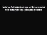 Download Hardware/Software Co-design for Heterogeneous Multi-core Platforms: The hArtes Toolchain