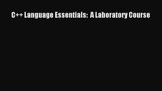 Read C++ Language Essentials:  A Laboratory Course Ebook Online