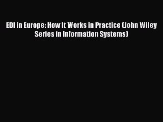 Read EDI in Europe: How It Works in Practice (John Wiley Series in Information Systems) Ebook