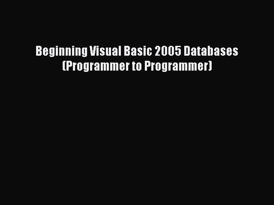 Read Beginning Visual Basic 2005 Databases (Programmer to Programmer) Ebook Free