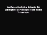 Read Next Generation Optical Networks: The Convergence of IP Intelligence and Optical Technologies