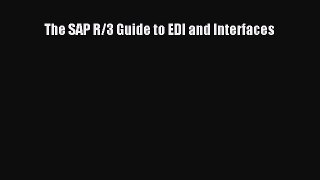 Download The SAP R/3 Guide to EDI and Interfaces Ebook Online