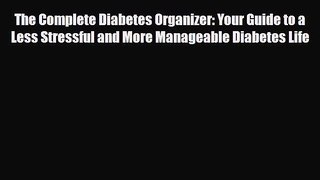 Download ‪The Complete Diabetes Organizer: Your Guide to a Less Stressful and More Manageable
