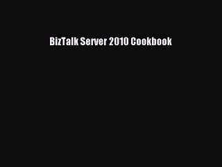 Read BizTalk Server 2010 Cookbook Ebook Online