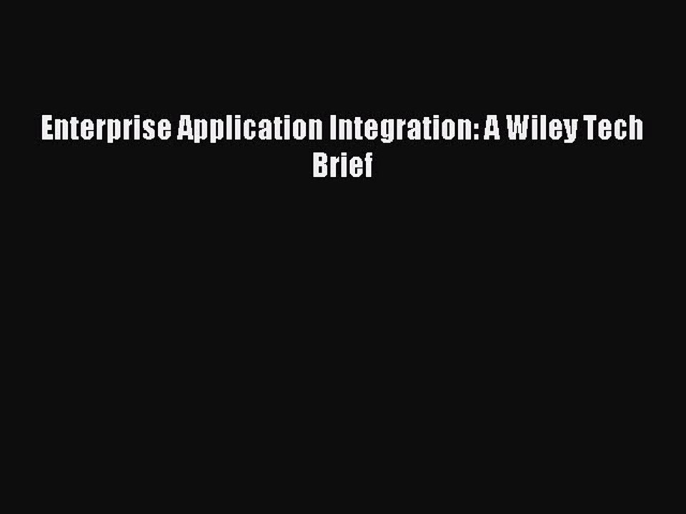 Read Enterprise Application Integration: A Wiley Tech Brief PDF Online