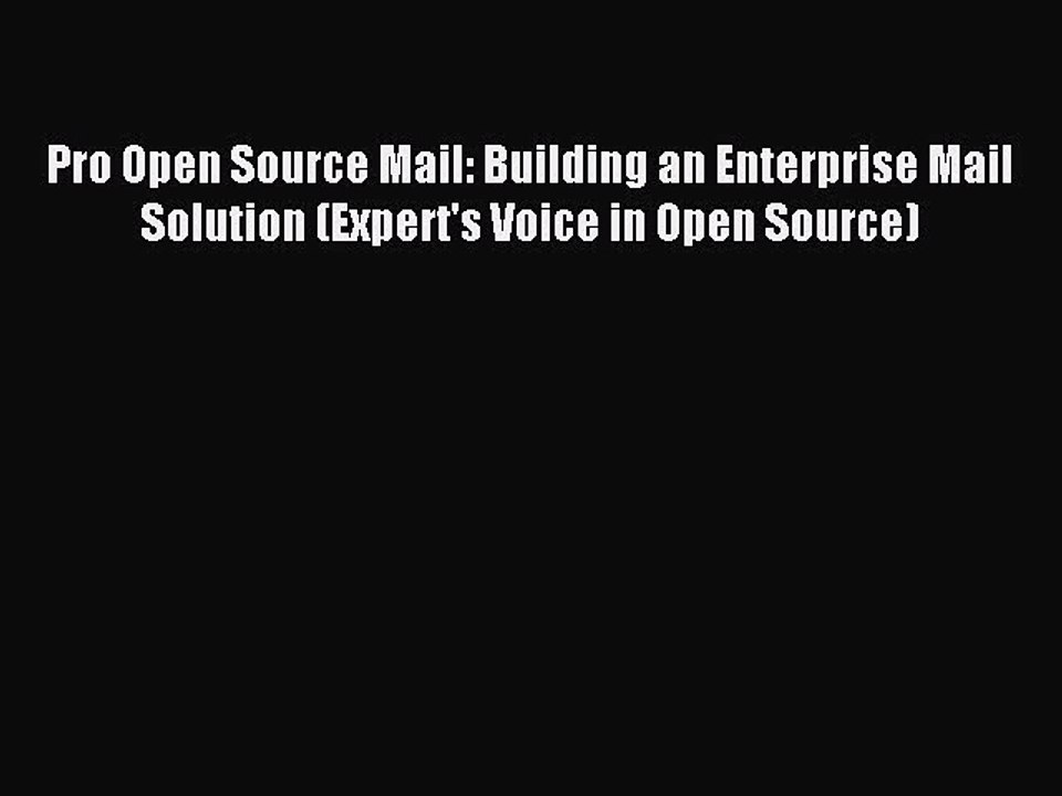Read Pro Open Source Mail: Building an Enterprise Mail Solution (Expert's Voice in Open Source)