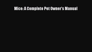 Download Mice: A Complete Pet Owner's Manual Ebook Online
