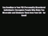 Read ‪Say Goodbye to Your PDI (Personality Disordered Individuals): Recognize People Who Make