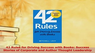 Read  42 Rules for Driving Success with Books Success Stories of Corporate and Author Thought Ebook Free