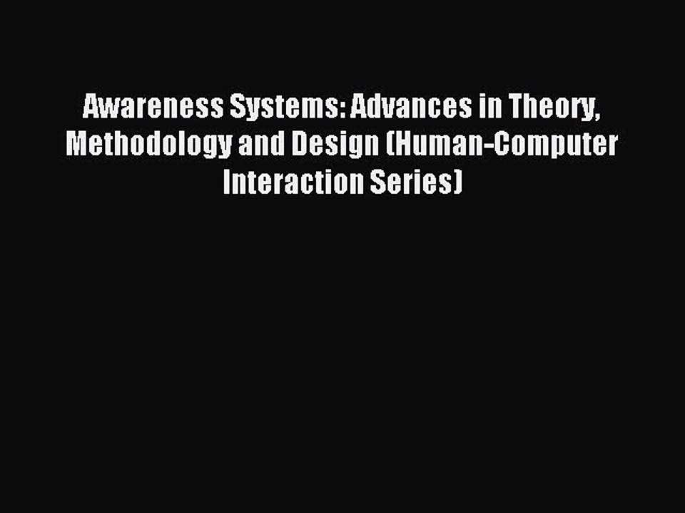 Read Awareness Systems: Advances in Theory Methodology and Design (Human-Computer Interaction
