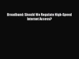 Read Broadband: Should We Regulate High-Speed Internet Access? PDF Online