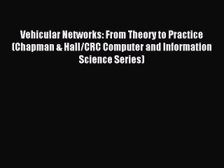 Read Vehicular Networks: From Theory to Practice (Chapman & Hall/CRC Computer and Information