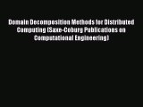 Read Domain Decomposition Methods for Distributed Computing (Saxe-Coburg Publications on Computational