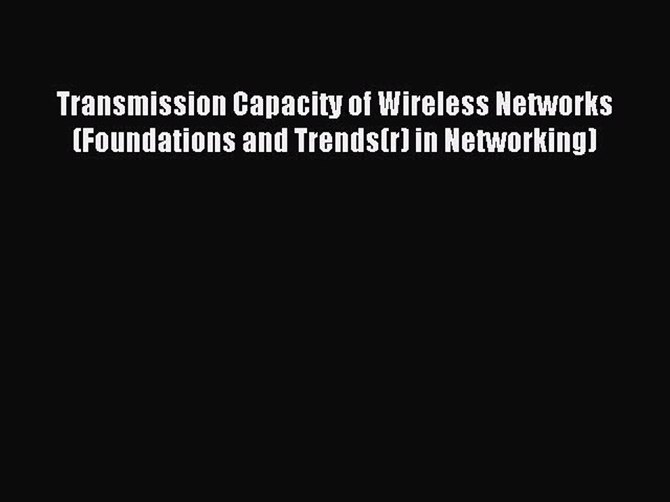 Read Transmission Capacity of Wireless Networks (Foundations and Trends(r) in Networking) Ebook