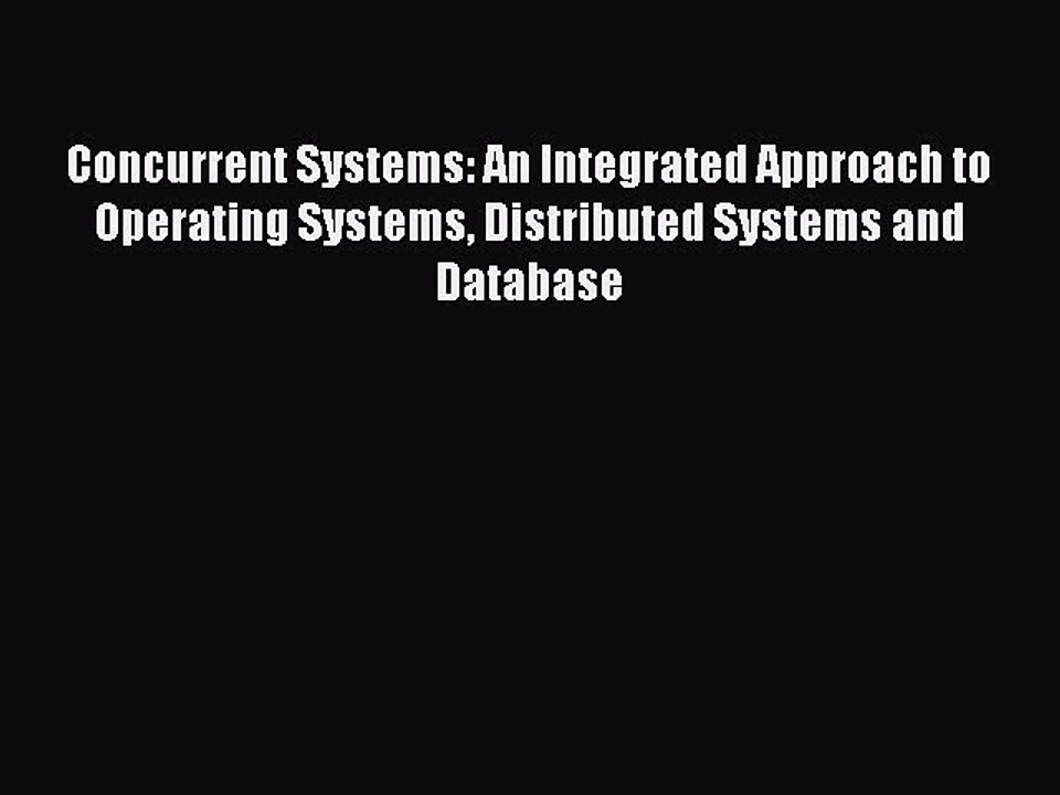 Download Concurrent Systems: An Integrated Approach to Operating Systems Distributed Systems