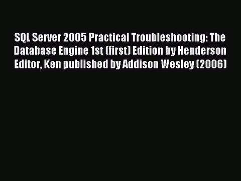 Read SQL Server 2005 Practical Troubleshooting: The Database Engine 1st (first) Edition by