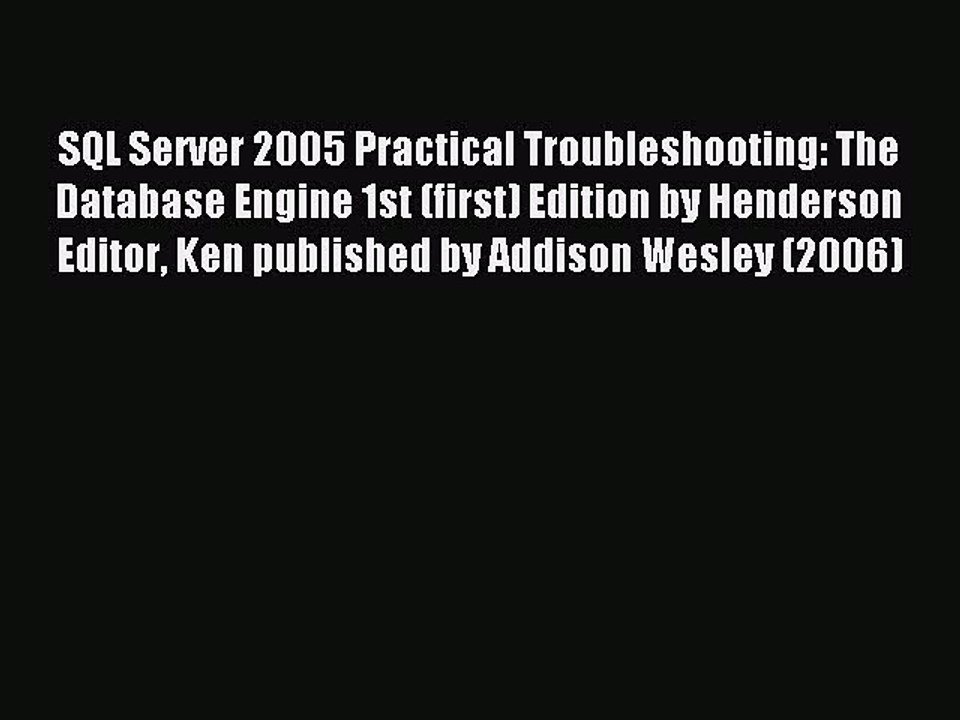 Read SQL Server 2005 Practical Troubleshooting: The Database Engine 1st (first) Edition by