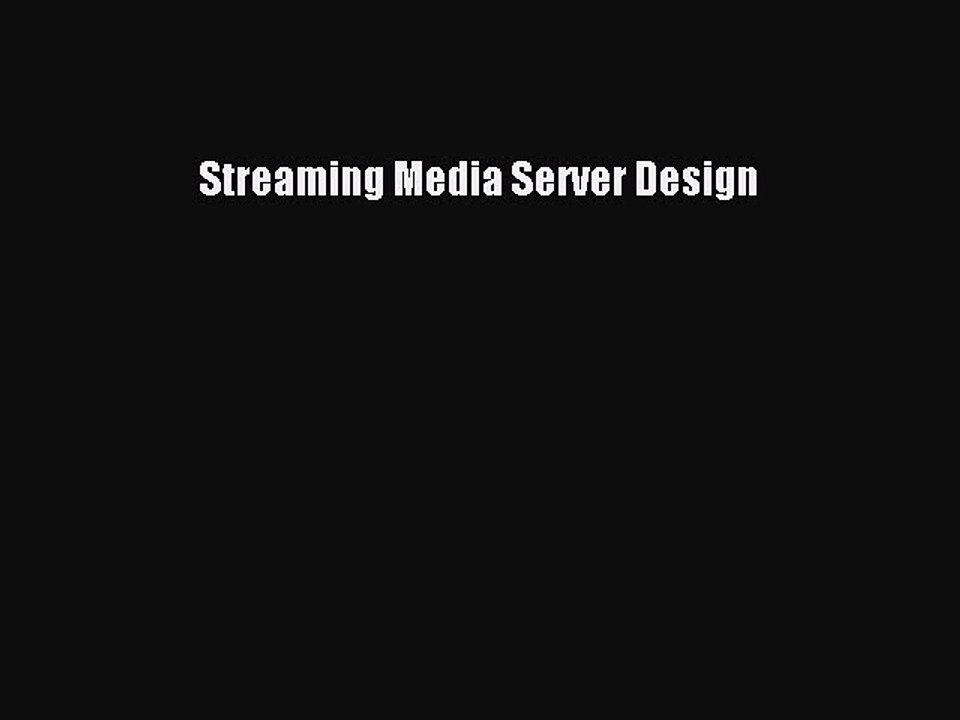 Read Streaming Media Server Design Ebook Free