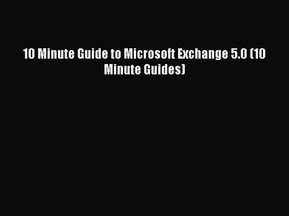 Download 10 Minute Guide to Microsoft Exchange 5.0 (10 Minute Guides) Ebook Free