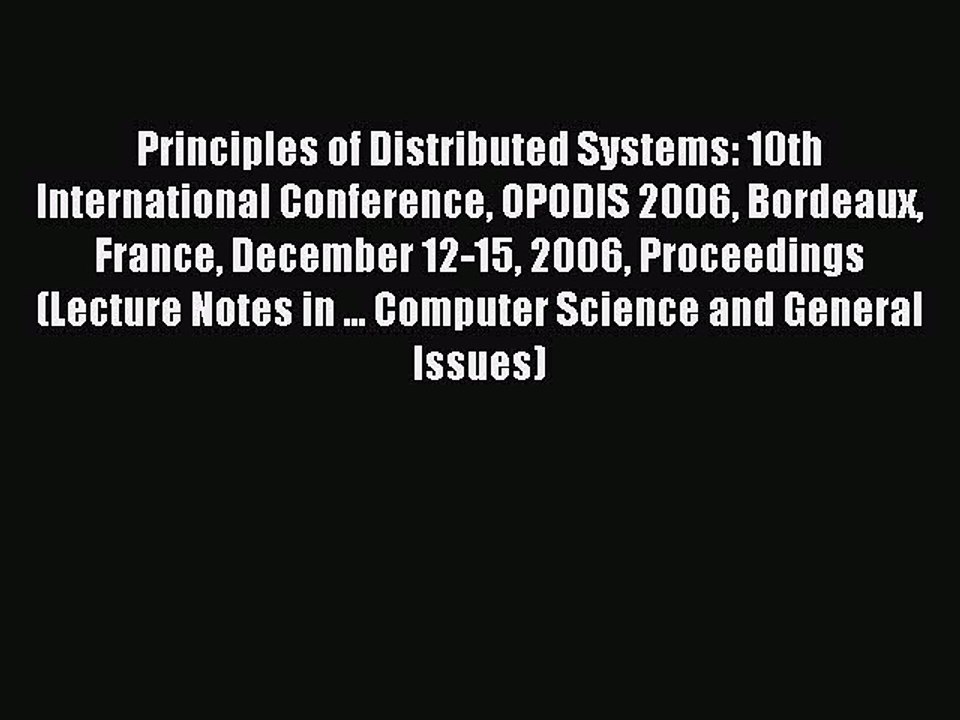 Read Principles of Distributed Systems: 10th International Conference OPODIS 2006 Bordeaux