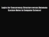 Read Logics for Concurrency: Structure versus Automata (Lecture Notes in Computer Science)