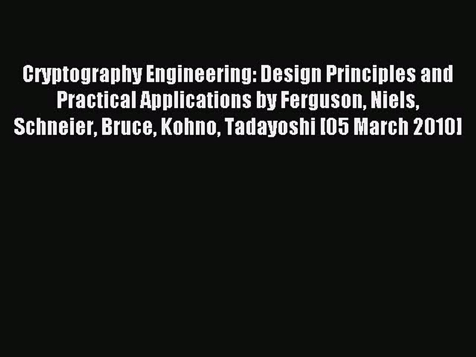 Read Cryptography Engineering: Design Principles and Practical Applications by Ferguson Niels