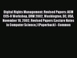 Read Digital Rights Management: Revised Papers: ACM CCS-9 Workshop DRM 2002 Washington DC USA