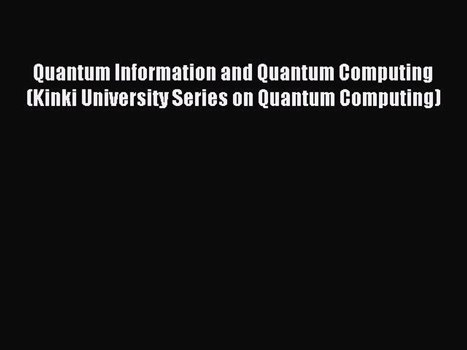 Download Quantum Information and Quantum Computing (Kinki University Series on Quantum Computing)