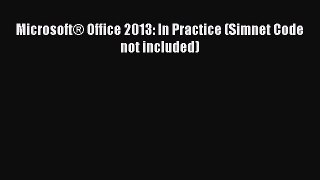 Download Microsoft® Office 2013: In Practice (Simnet Code not included) PDF Free