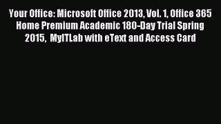 Read Your Office: Microsoft Office 2013 Vol. 1 Office 365 Home Premium Academic 180-Day Trial