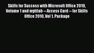 Read Skills for Success with Microsoft Office 2010 Volume 1 and myitlab -- Access Card -- for